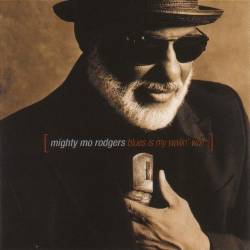 Mighty Mo Rodgers : Blues Is My Wailin' Wall